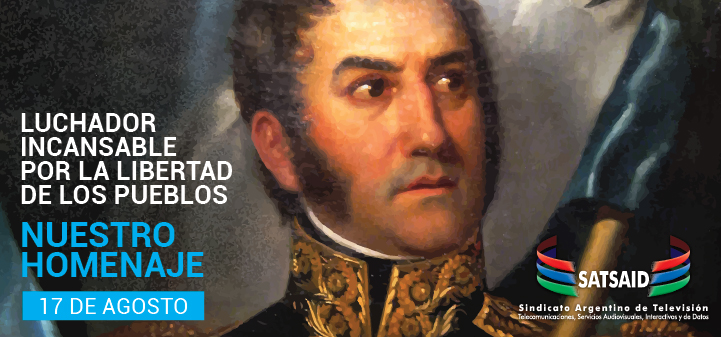 17 de agosto – Nuestro homenaje a al General Don José de San Martín