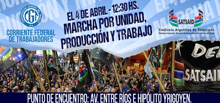 4 de ABRIL – MARCHA POR UNIDAD, PRODUCCIÓN Y TRABAJO