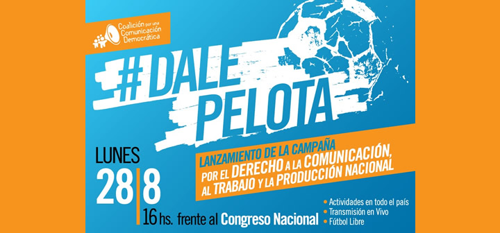 #DalePelota Por el derecho a la comunicación, el trabajo y la producción nacional