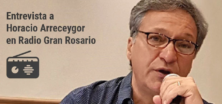 ENTREVISTA A HORACIO ARRECEYGOR EN RADIO GRAN ROSARIO