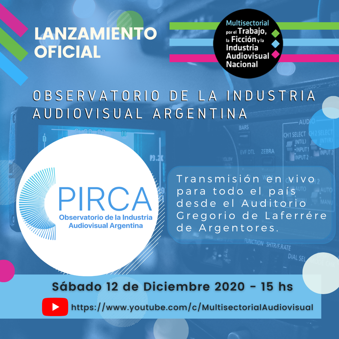 ESTE SÁBADO SE PRESENTARÁ EL OBSERVATORIO PIRCA DE LA MULTISECTORIAL AUDIOVISUAL