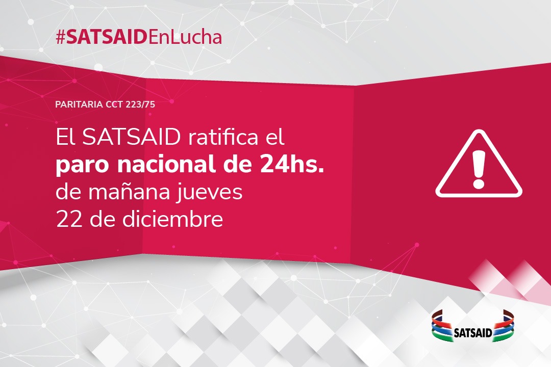 EL SATSAID RATIFICA EL PARO NACIONAL DE 24HS DE MAÑANA JUEVES 22 DE DICIEMBRE