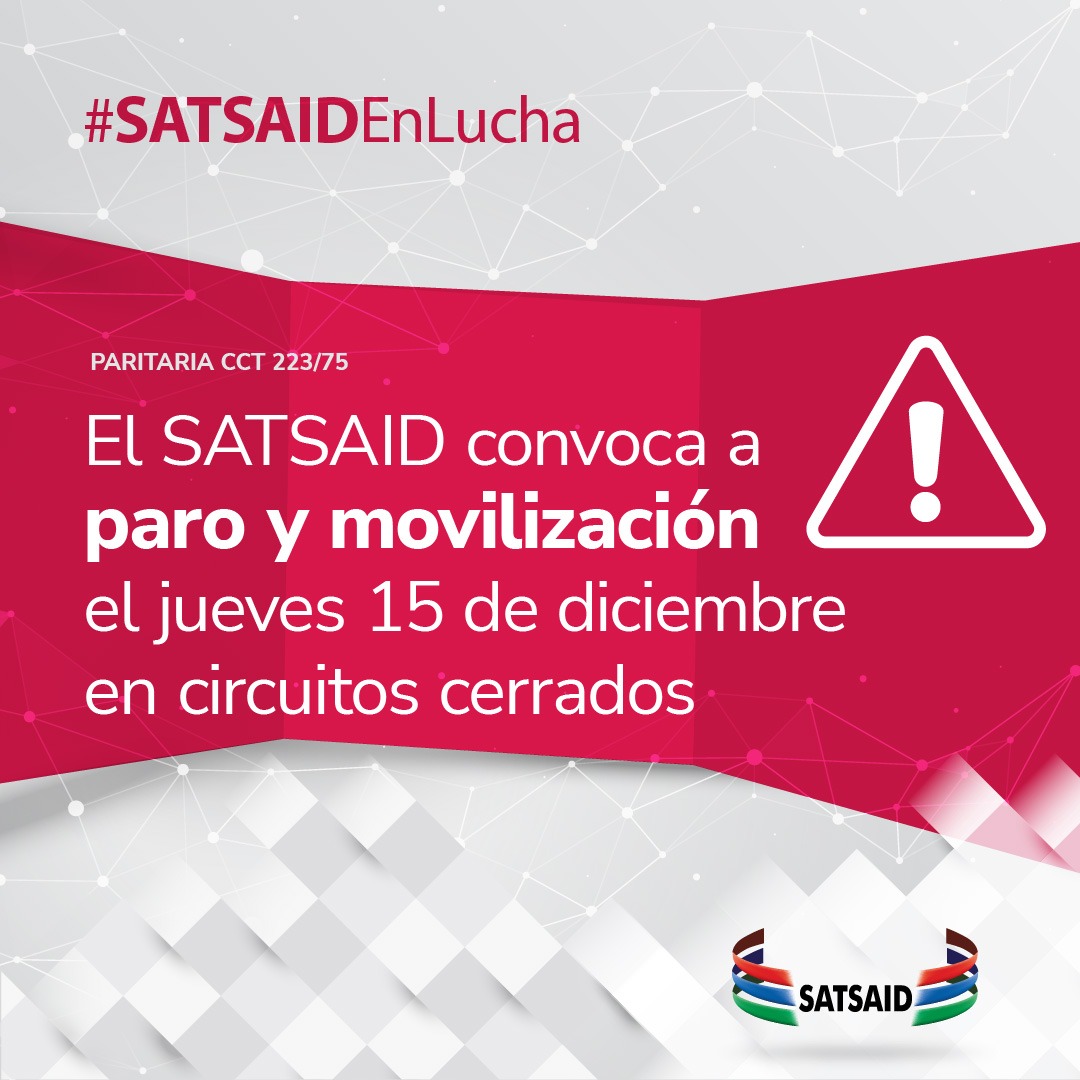 EL SATSAID CONVOCA A PARO Y MOVILIZACIÓN EL JUEVES 15 DE DICIEMBRE EN CIRCUITOS CERRADOS