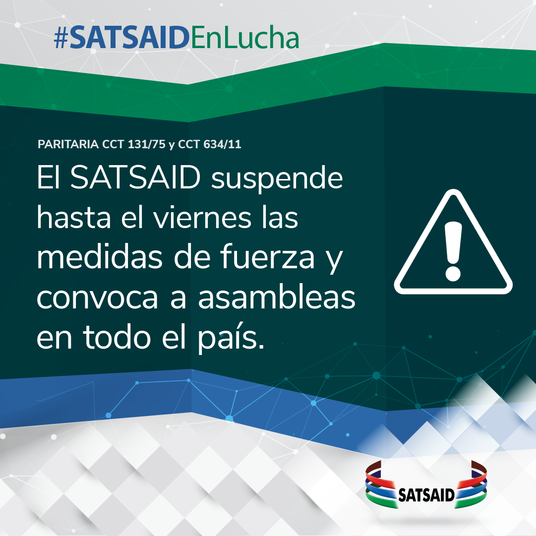 EL SATSAID SUSPENDE HASTA EL VIERNES LAS MEDIDAS DE FUERZA Y CONVOCA A ASAMBLEAS EN TODO EL PAÍS