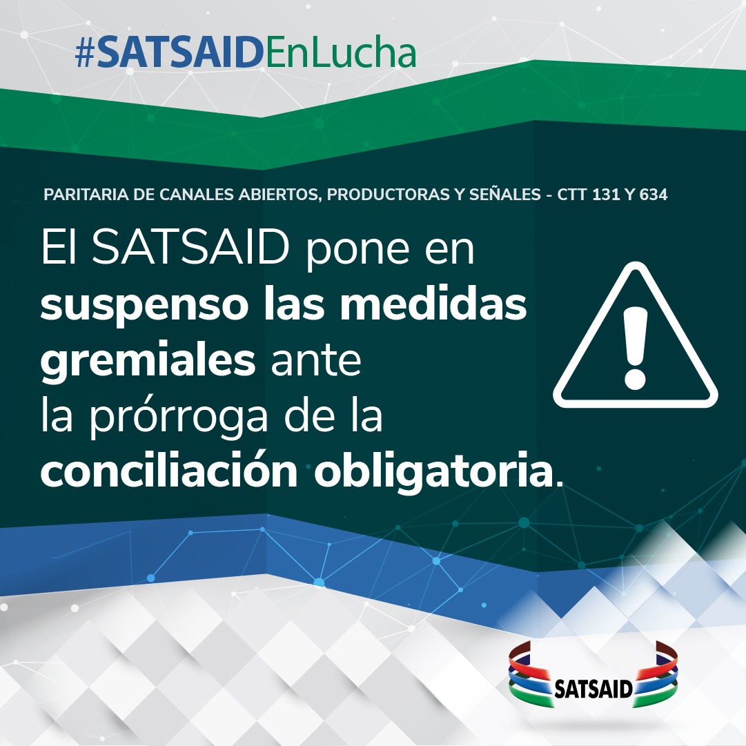 EL SATSAID PONE EN SUSPENSO LAS MEDIDAS GREMIALES ANTE LA PRÓRROGA DE LA CONCILIACIÓN OBLIGATORIA