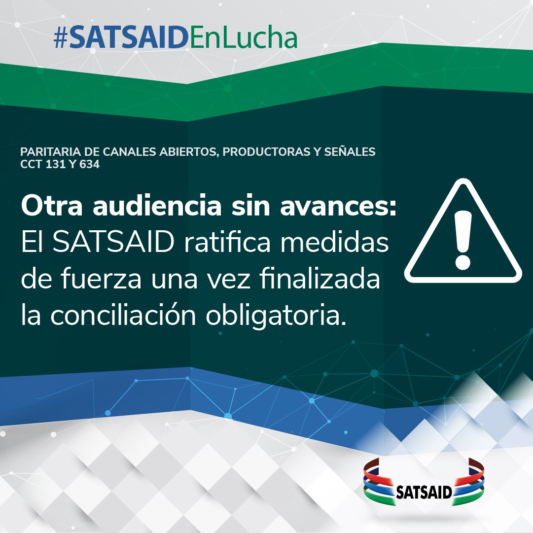 OTRA AUDIENCIA SIN AVANCES: EL SATSAID RATIFICA LAS MEDIDAS DE FUERZA UNA VEZ FINALIZADA LA CONCILIACIÓN OBLIGATORIA