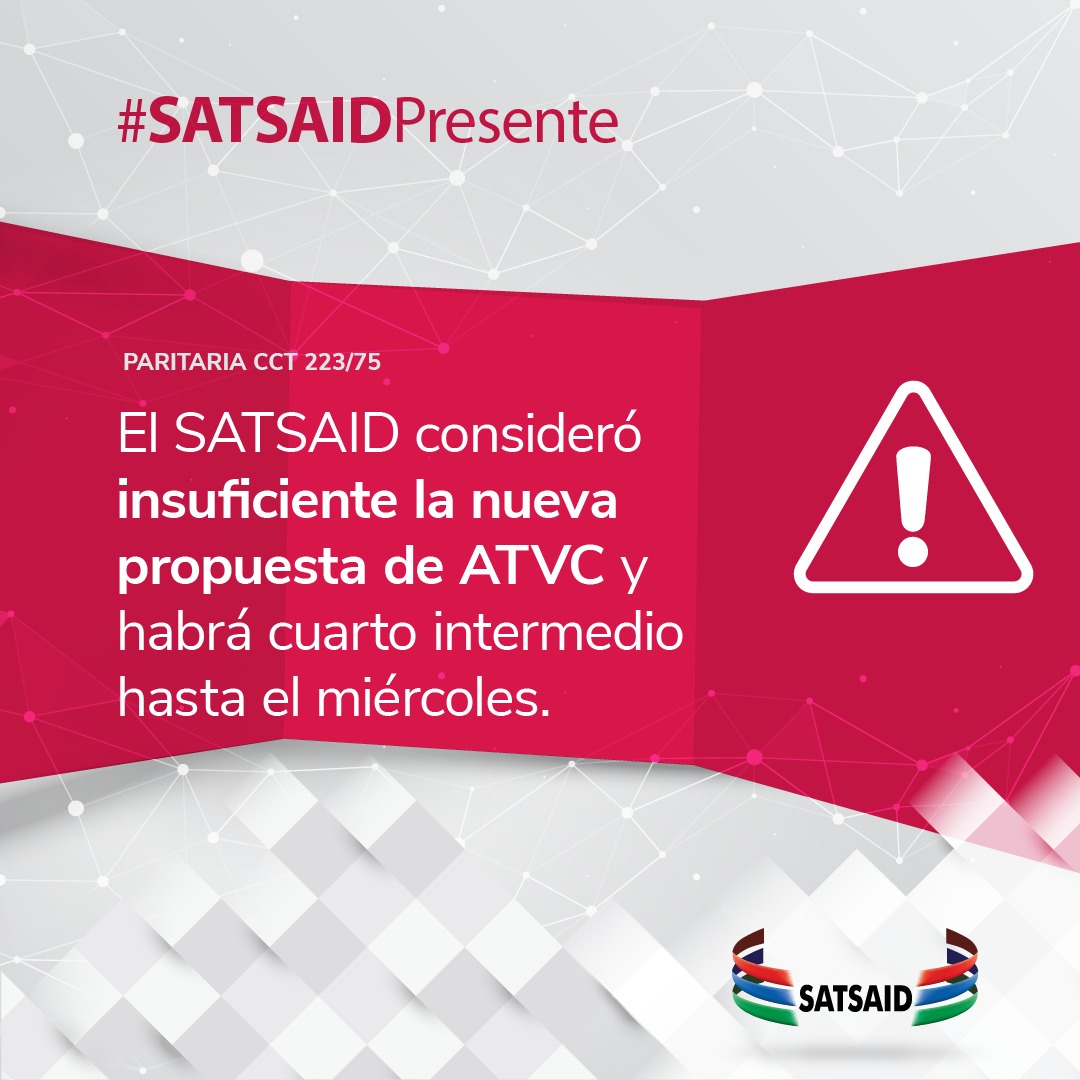 EL SATSAID CONSIDERÓ INSUFICIENTE LA NUEVA PROPUESTA DE ATVC Y HABRÁ CUARTO INTERMEDIO HASTA EL MIÉRCOLES