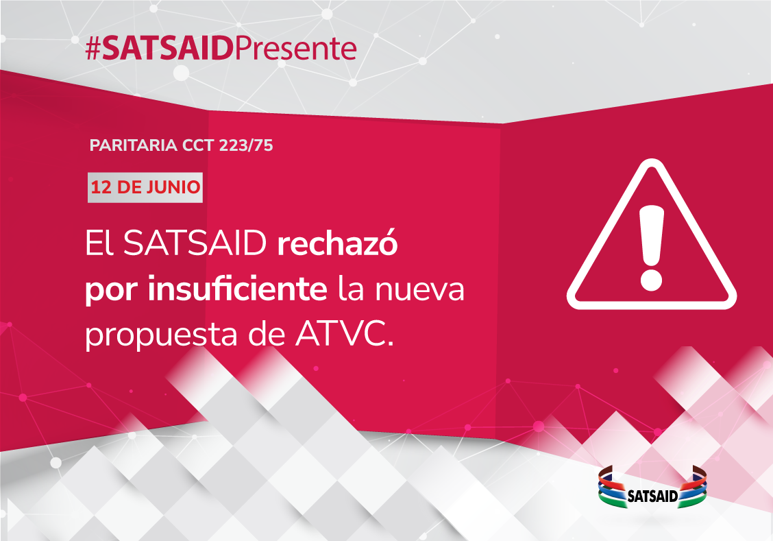 EL SATSAID RECHAZÓ POR INSUFICIENTE LA NUEVA PROPUESTA DE ATVC 