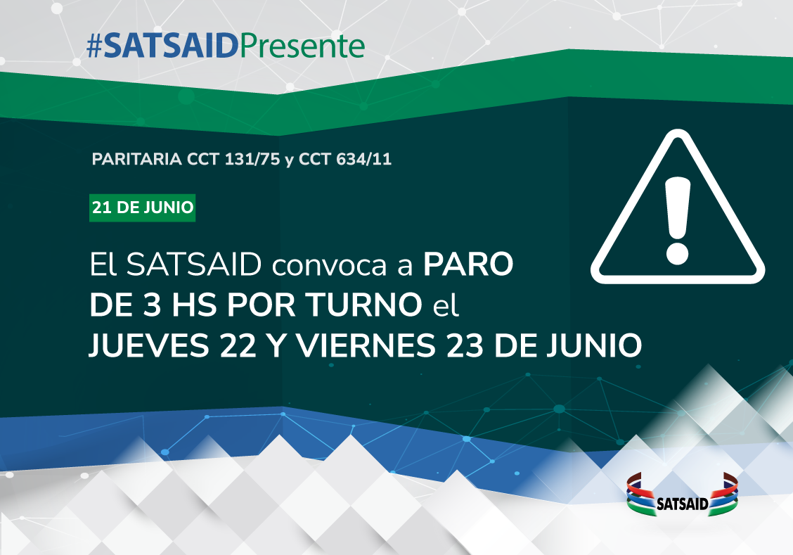 EL SATSAID CONVOCA A PARO DE TRES HORAS POR TURNO EL JUEVES 22 Y VIERNES 23 DE JUNIO