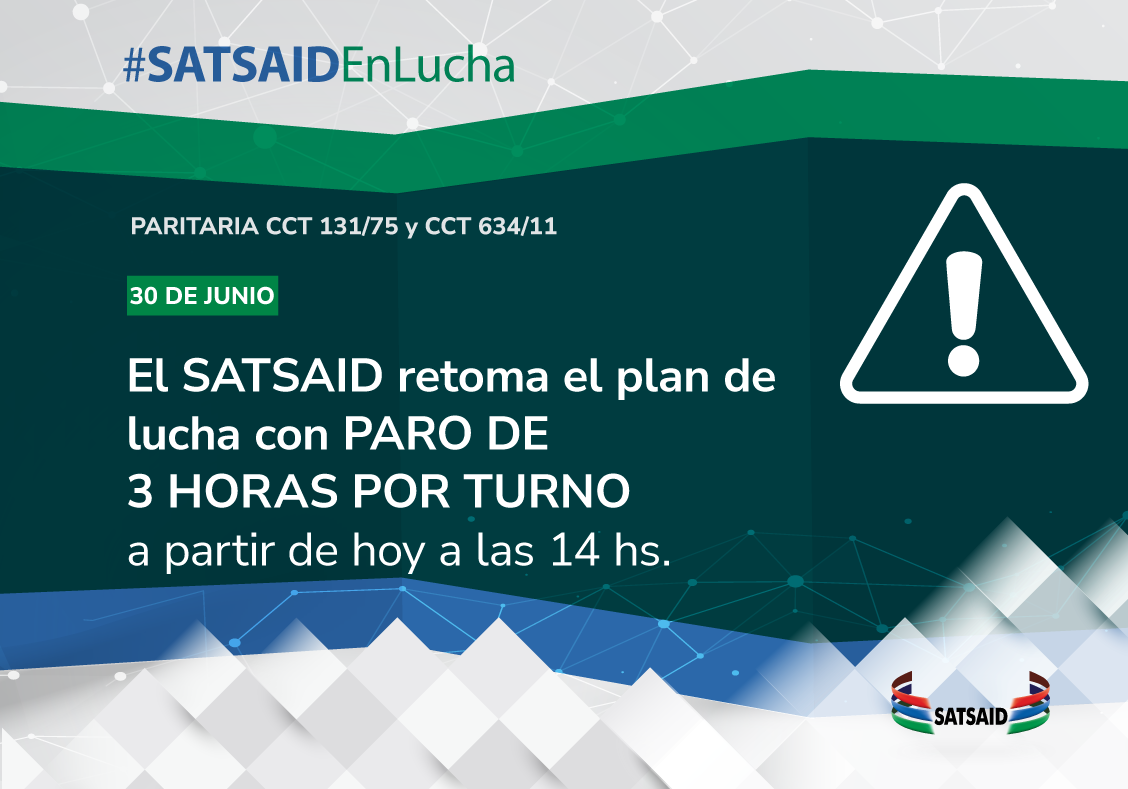 EL SATSAID RETOMA EL PLAN DE LUCHA CON PAROS DE TRES HORAS POR TURNO A PARTIR DE HOY A LAS 14HS