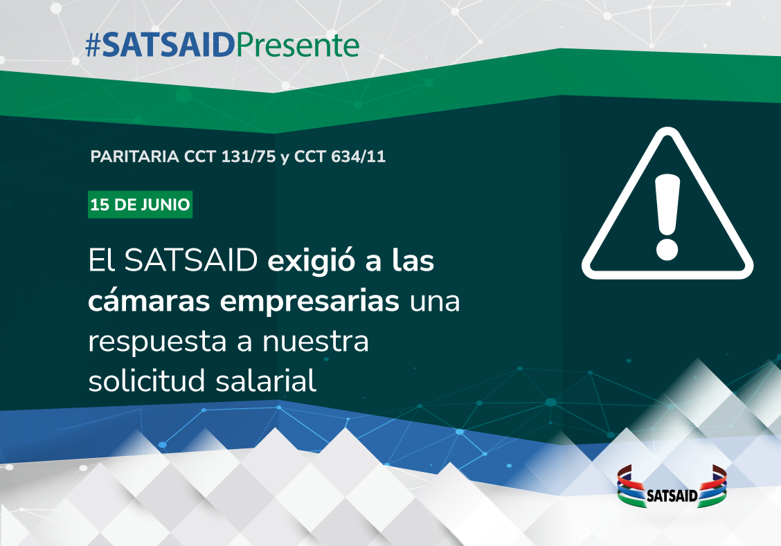 EL SATSAID EXIGIÓ A LAS CÁMARAS EMPRESARIAS UNA RESPUESTA A NUESTRA SOLICITUD SALARIAL