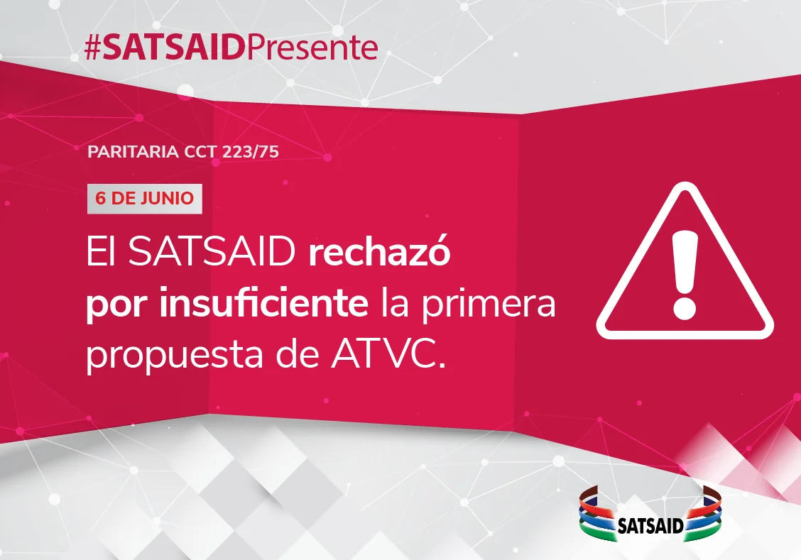 EL SATSAID RECHAZÓ POR INSUFICIENTE LA PRIMERA PROPUESTA DE ATVC 