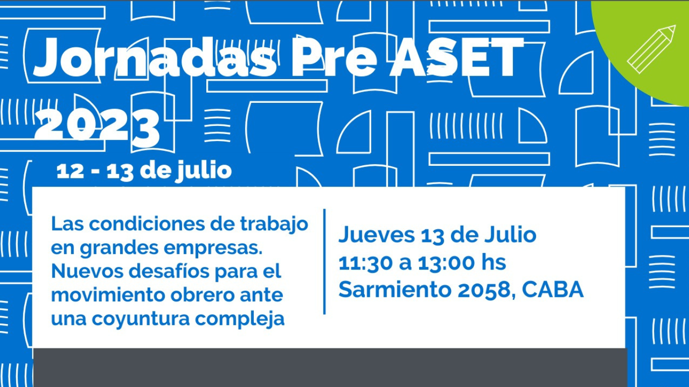 JORNADAS PRE ASET 2023: CHARLA SOBRE LAS CONDICIONES DE TRABAJO EN LAS GRANDES EMPRESAS 