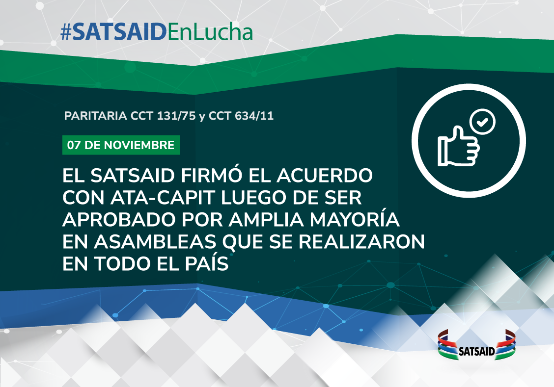 EL SATSAID FIRMÓ EL ACUERDO CON ATA-CAPIT LUEGO DE SER APROBADO POR AMPLIA MAYORÍA EN ASAMBLEAS QUE SE REALIZARON EN TODO EL PAÍS 