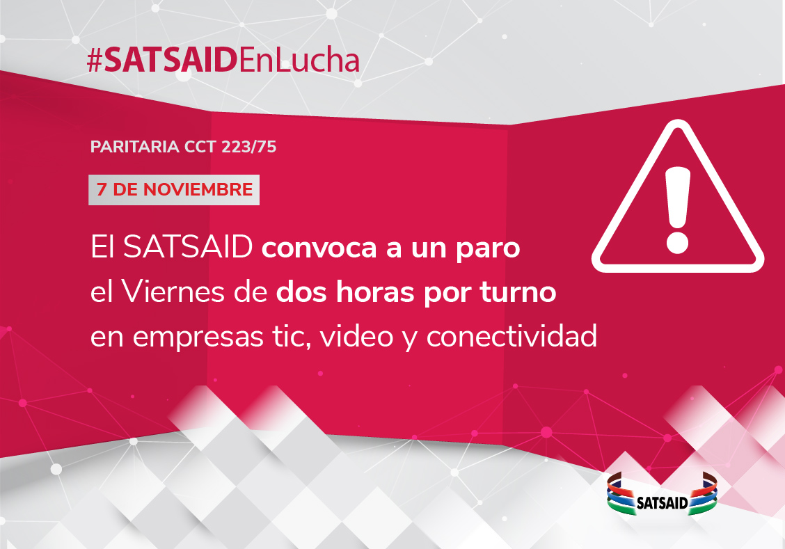 EL SATSAID CONVOCA A UN PARO EL VIERNES DE DOS HORAS POR TURNO EN EMPRESAS TIC, VIDEO Y CONECTIVIDAD 