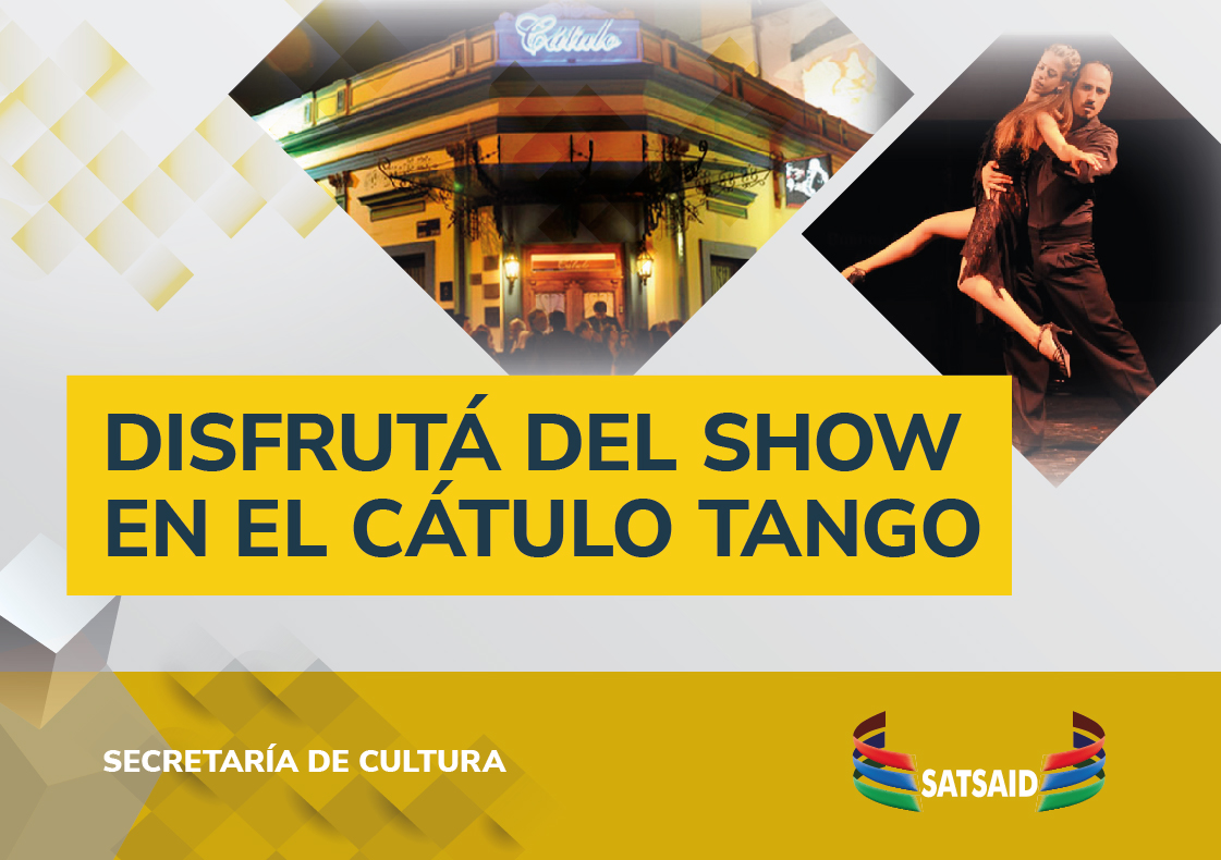 DISFRUTÁ DEL SHOW EN EL CÁTULO TANGO CON EL BENEFICIO DE SATSAID Y SUTACA 