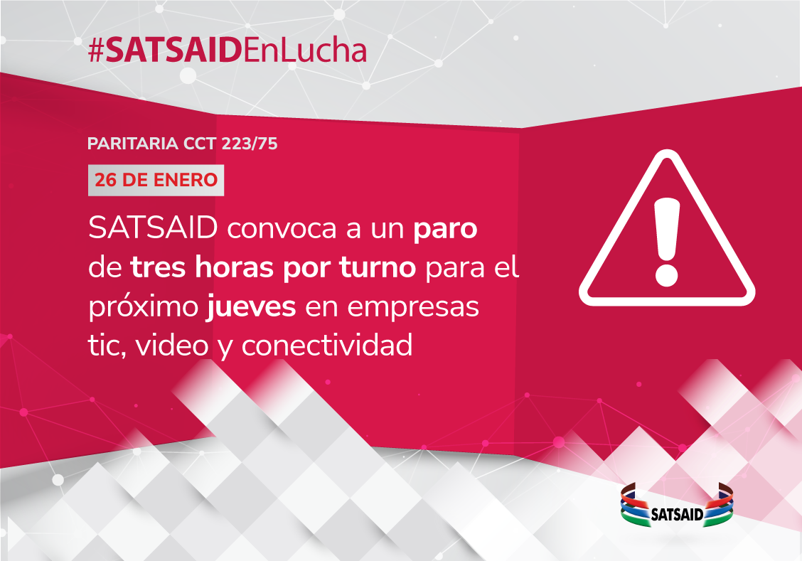 SATSAID CONVOCA A UN PARO DE TRES HORAS POR TURNO PARA EL PRÓXIMO JUEVES EN EMPRESAS TIC, VIDEO Y CONECTIVIDAD 