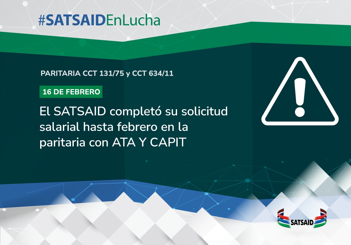 EL SATSAID COMPLETÓ SU SOLICITUD SALARIAL HASTA FEBRERO EN LA PARITARIA CON ATA Y CAPIT 