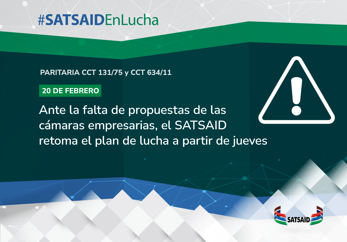 ANTE LA FALTA DE PROPUESTAS DE LAS CÁMARAS EMPRESARIAS, EL SATSAID RETOMA EL PLAN DE LUCHA A PARTIR DEL JUEVES   