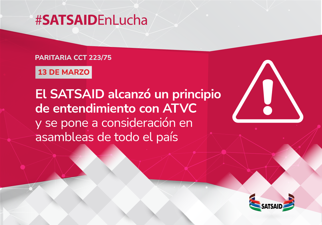 EL SATSAID ALCANZO UN PRINCIPIO DE ENTENDIMIENTO CON ATVC Y SE PONE A CONSIDERACION EN ASAMBLEAS DE TRABAJADORES DE TODO EL PAÍS 